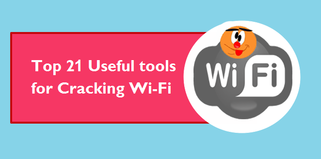 Top 21 Useful Tools For Cracking Wi Fi 2017 Updated List Yeah Hub