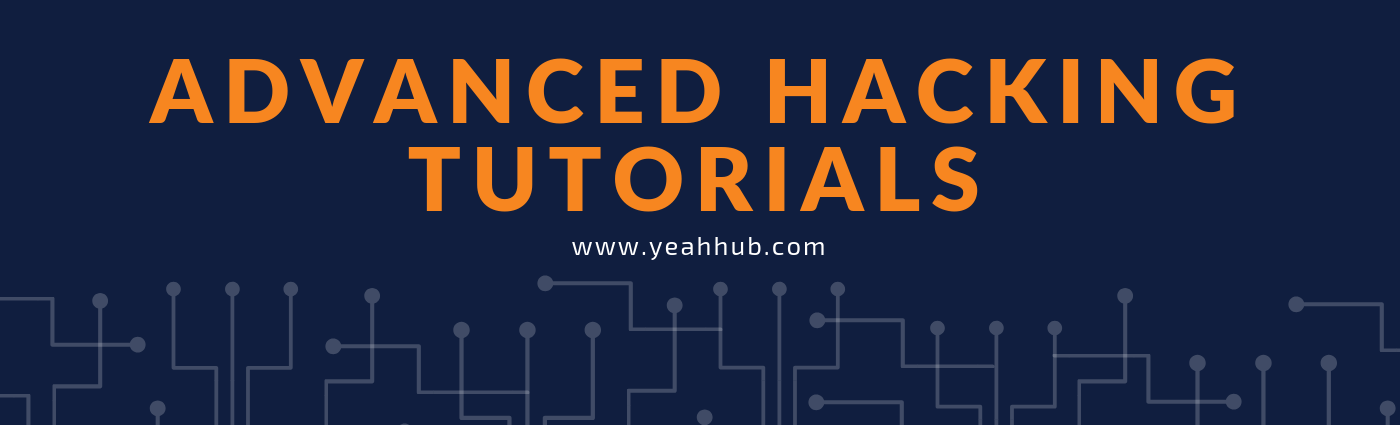 Advanced Hacking Tutorials Yeahhub