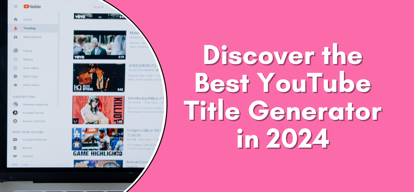 Discover the Best YouTube Title Generator in 2024